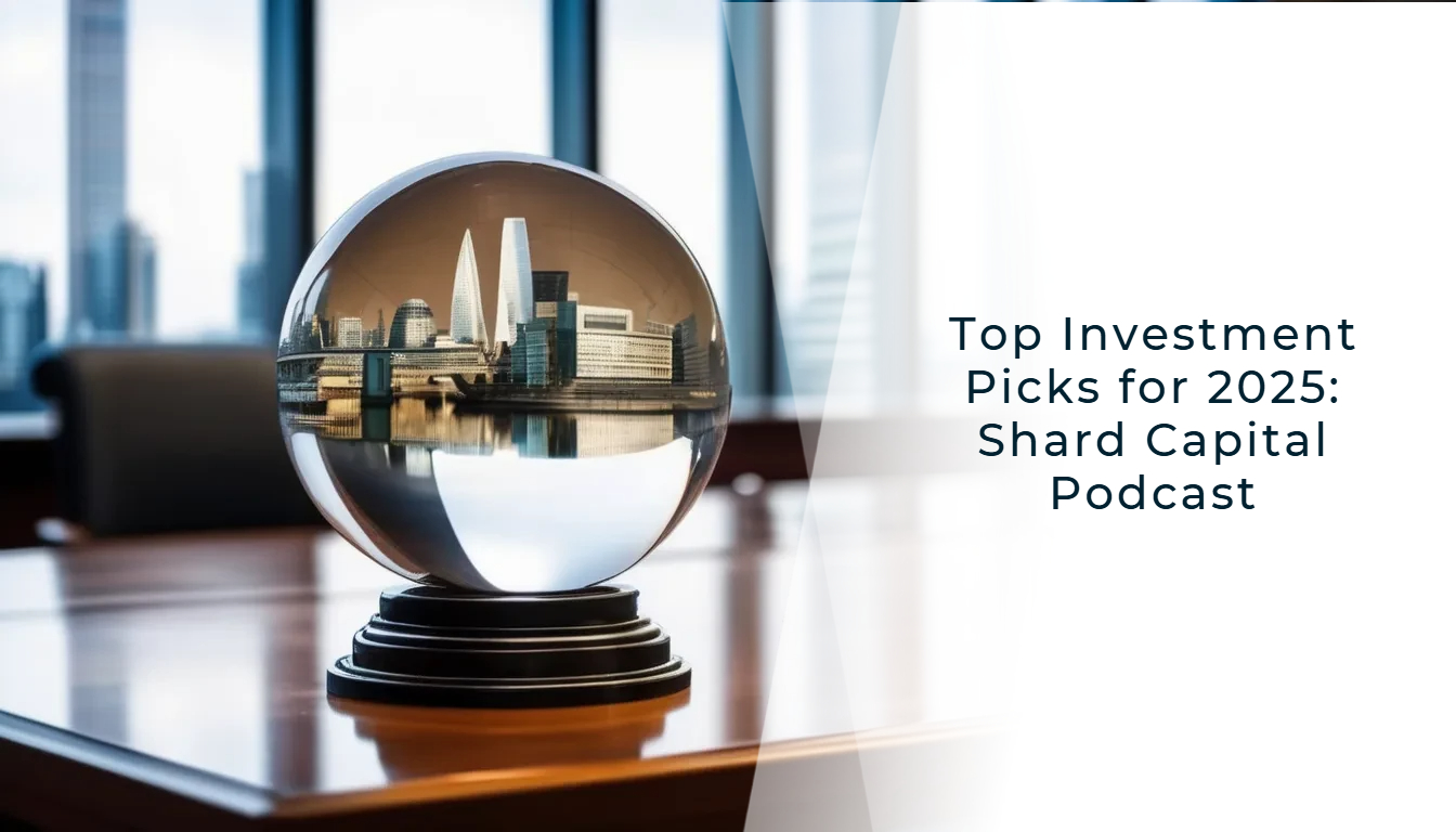 Top Investment Picks for 2025: Shard Capital Podcast thumbnail